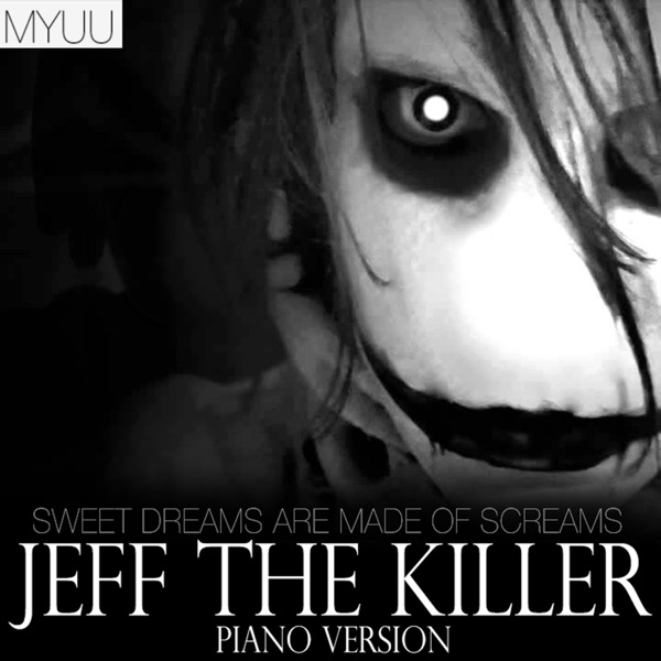 Jeff the Killer (Piano Version) [Sweet Dreams Are Made of Screams]