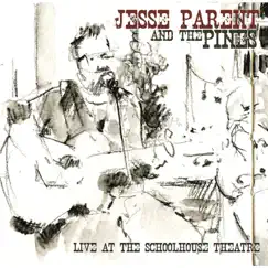 Live at the Schoolhouse Theatre by Jesse Parent & The Pines album reviews, ratings, credits