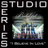 I Believe In Love (Studio Series Performance Track) - - EP, 2007