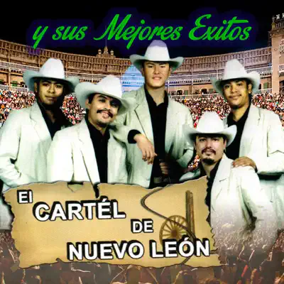 Y Sus Mejores Éxitos - El Cartel De Nuevo León Y Sus Mejores Éxitos - El Cartel De Nuevo León