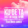 Just Be Good To Me (Extended Mix) [feat. Nikki Amber] - Single album lyrics, reviews, download