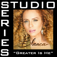 Blanca - Greater Is He (Studio Series Performance Track) - - EP artwork