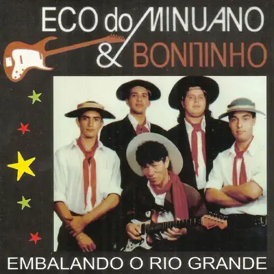 Embalando o Rio Grande - Eco do Minuano e Bonitinho