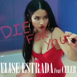 Die for You (feat. Celeb) - Single - Elise Estrada Die for You (feat. Celeb) - Single - Elise Estrada