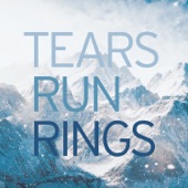 Tears Run Rings - Green Lakes