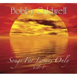 Songs for Lovers, Vol. 1 - Bobby Caldwell