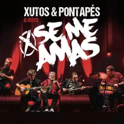 Se Me Amas (Acústico) [Ao Vivo] - Xutos & Pontapes