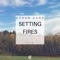 Setting Fires - Ethan Carr lyrics