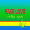 Fake Love (All Remixes) - Single album lyrics, reviews, download