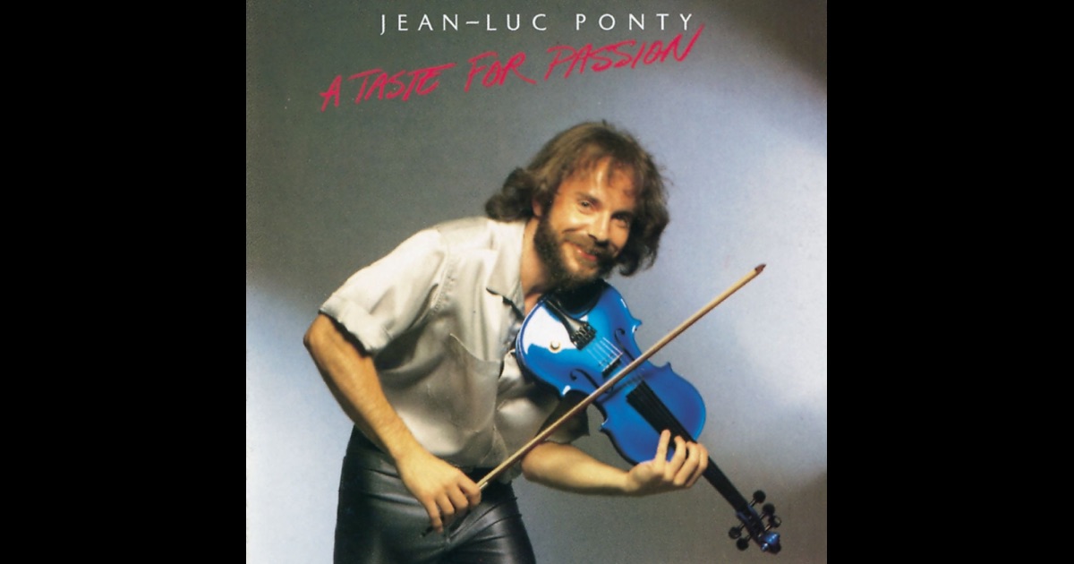 Jean Luc Ponty A Taste For Passion Jean Luc Ponty A Taste For Passion