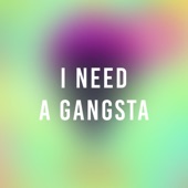 I Need a Gangsta artwork