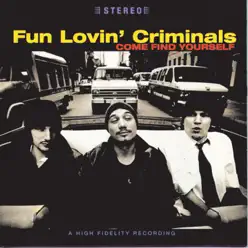 Come Find Yourself - Fun Lovin' Criminals