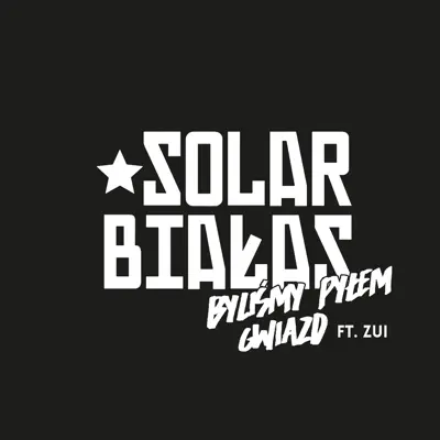 Byliśmy pyłem gwiazd (feat. Zui) - Single - Białas