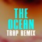 The Ocean - The Trap Remix Guys lyrics
