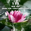 111 New Age Music for Yoga Meditation: Soothing Sounds for Deep Relaxation, Natural Sleeping Problem Aid, Indian Flute Background for Yoga, Healing Tibetan Sounds