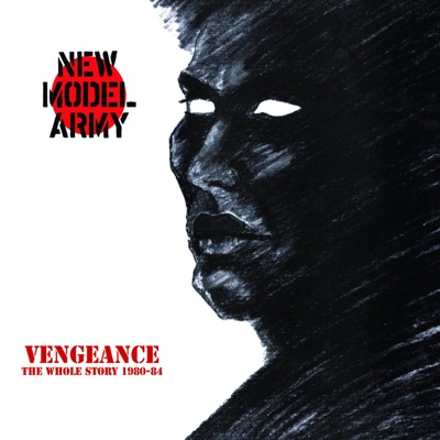 Vengeance - The Whole Story 1980-84 - New Model Army