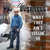 What They Ain't Tellin' Us (feat. Ben Haggard) - Single