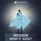 Whip It Away (Myde Remix Edit) - Madison lyrics