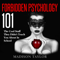 Madison Taylor - Forbidden Psychology 101: The Cool Stuff They Didn't Teach You About In School (Unabridged) artwork