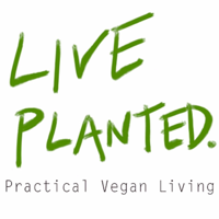 Live Planted- Practical Vegan Living podcast