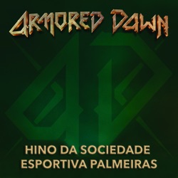 Armored Dawn - Hino da Sociedade Esportiva Palmeiras