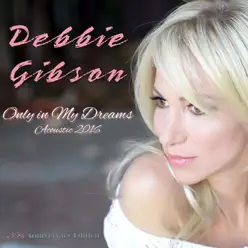 Only in My Dreams (Acoustic) - Single - Debbie Gibson