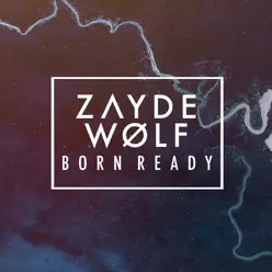 Born Ready - Single - Zayde Wølf
