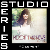 Deeper (Studio Series Performance Track) - - EP - Meredith Andrews