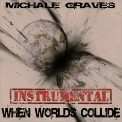 When Worlds Collide (Instrumental) - Michale Graves When Worlds Collide (Instrumental) - Michale Graves