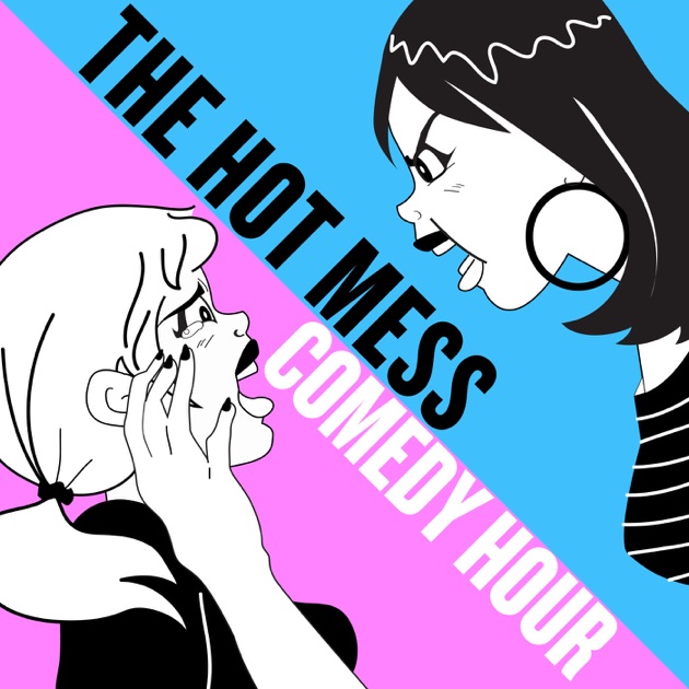 The Hot Mess Comedy Hour by Andrea Allan, Emily Lubin on Apple Podcasts