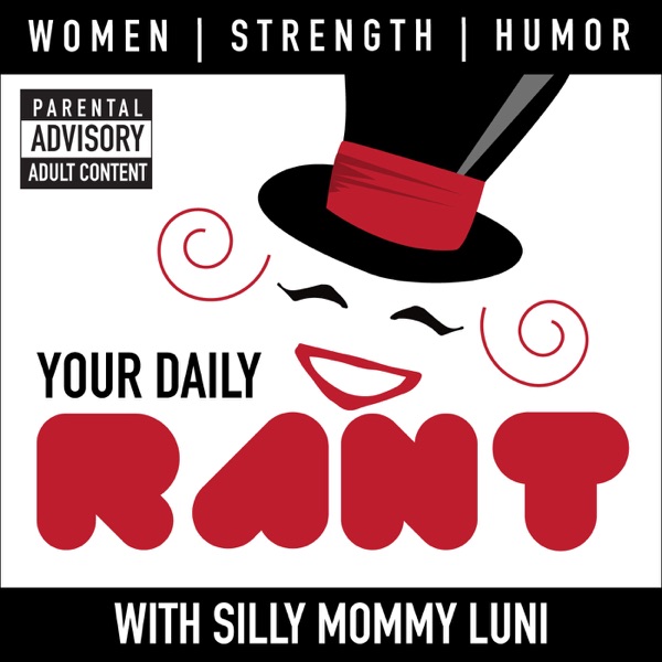 Your Daily Rant with Silly Mommy Luni cover