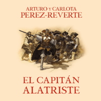 Arturo Pérez-Reverte - El capitán Alatriste [Captain Alatriste]: Las aventuras del capitán Alatriste 1 [The Adventures of Captain Alatriste, Book 1] (Unabridged) artwork