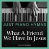 Just Piano Hymns: What a Friend We Have in Jesus