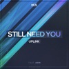 Still Need You (feat. AWR) - Single