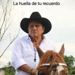 La Huella de Tu Recuerdo - Single - Cholo Valderrama La Huella de Tu Recuerdo - Single - Cholo Valderrama