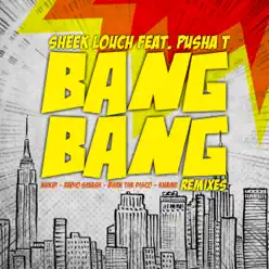 Bang Bang (feat. Pusha T) [Remixes] - Single - Sheek Louch