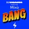 Bang! - DJ Unknown lyrics