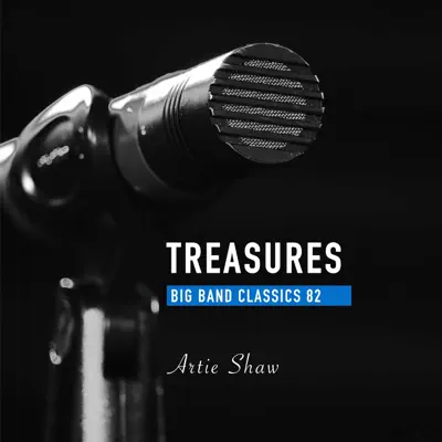 Treasures Big Band Classics, Vol. 82: Artie Shaw - Artie Shaw Treasures Big Band Classics, Vol. 82: Artie Shaw - Artie Shaw