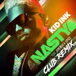 Nasty (feat. Jeremih & Spice) [Club Remix] - Single - Kid Ink