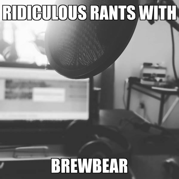 Ridiculous Rants with Brewbear cover