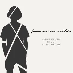 For a Minute (Remix) [feat. Phil J. & Cellus Hamilton] - Single by Josiah Williams album reviews, ratings, credits
