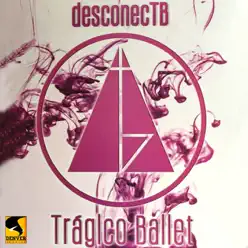 DesconecTB - Tragico Ballet
