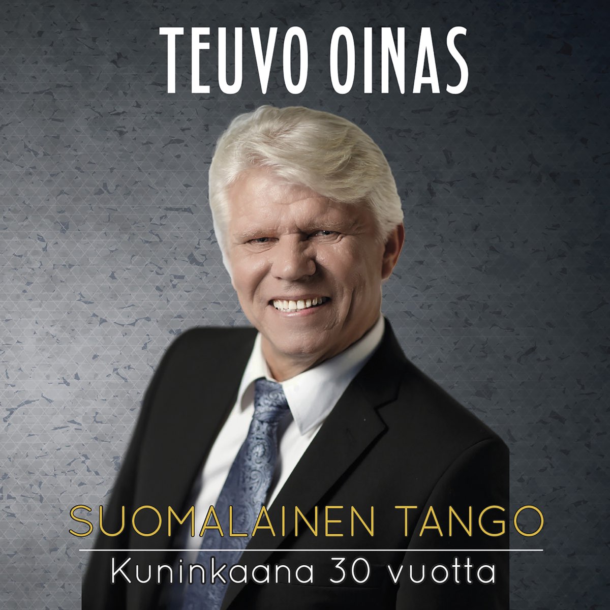 Suomalainen Tango - Kuninkaana 30 vuotta by Teuvo Oinas on Apple Music