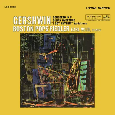 Gershwin: Concerto in F, Variations on "I Got Rhythm" & Cuban Overture - Boston Pops Orchestra Gershwin: Concerto in F, Variations on "I Got Rhythm" & Cuban Overture - Boston Pops Orchestra