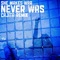 Never Was (Cajita Remix) - Single