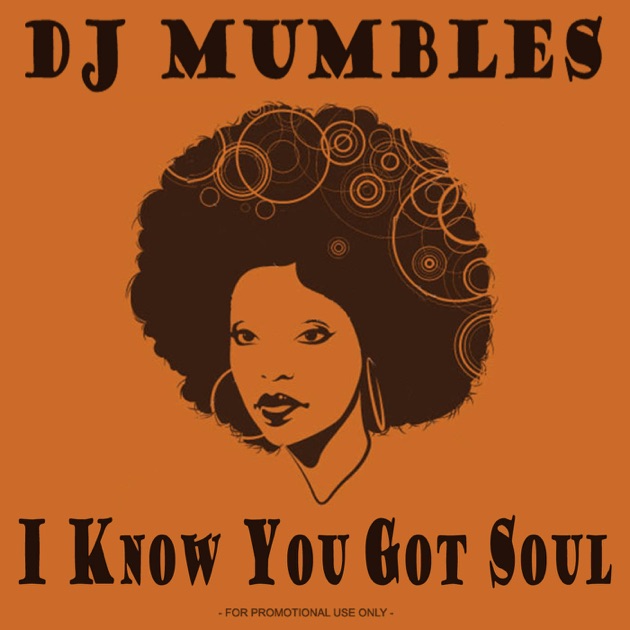 DJ Mumbles - I Know You Got Soul (Soulful House) by DJ Mumbles on Apple ...