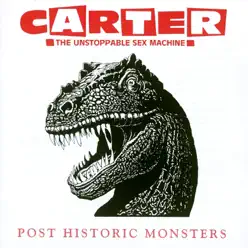 Post Historic Monsters - Carter the Unstoppable Sex Machine