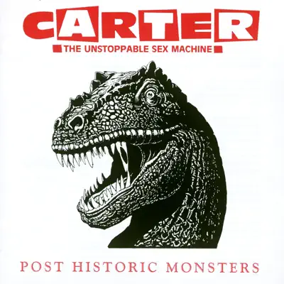 Post Historic Monsters - Carter the Unstoppable Sex Machine Post Historic Monsters - Carter the Unstoppable Sex Machine