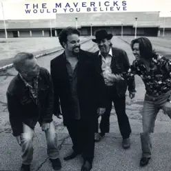 Would You Believe - Single - The Mavericks Would You Believe - Single - The Mavericks