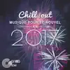 Chill out musique pour le Nouvel An 2017 - Ambiancer le soir du nouvel an (Saint-Sylvestre) album lyrics, reviews, download